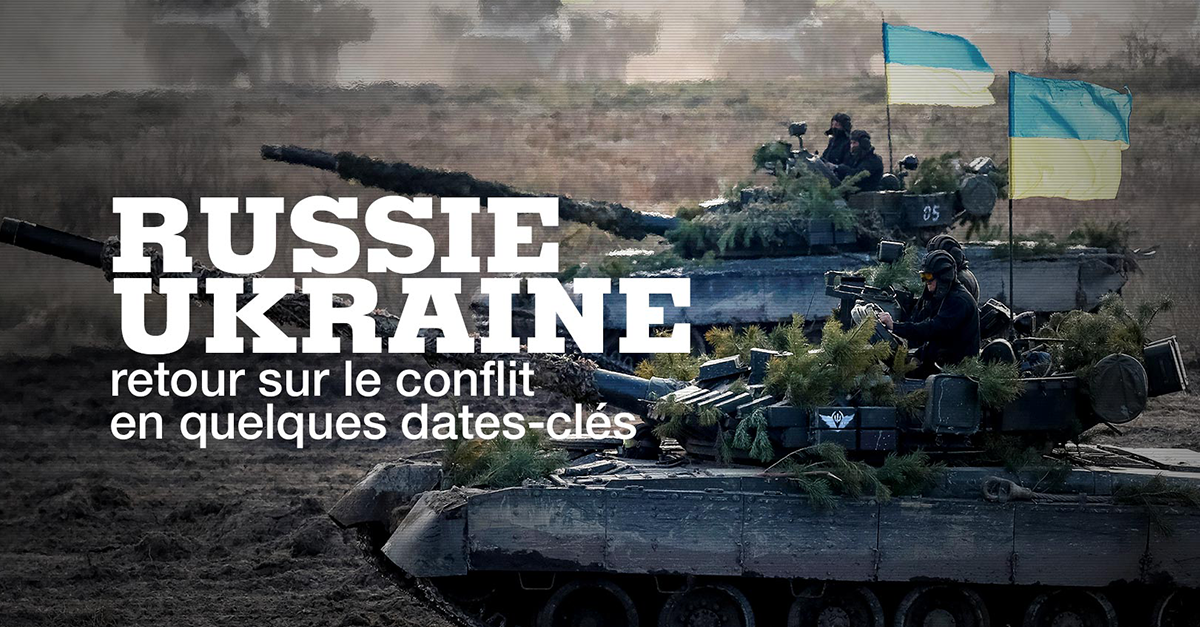 Ce qu'il faut savoir sur le conflit entre la Russie et l'Ukraine 